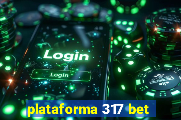 plataforma 317 bet